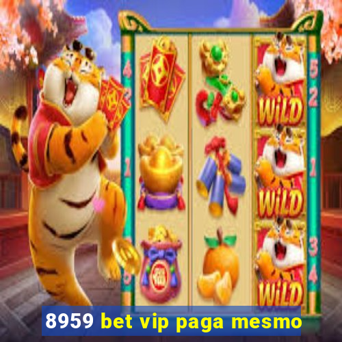 8959 bet vip paga mesmo